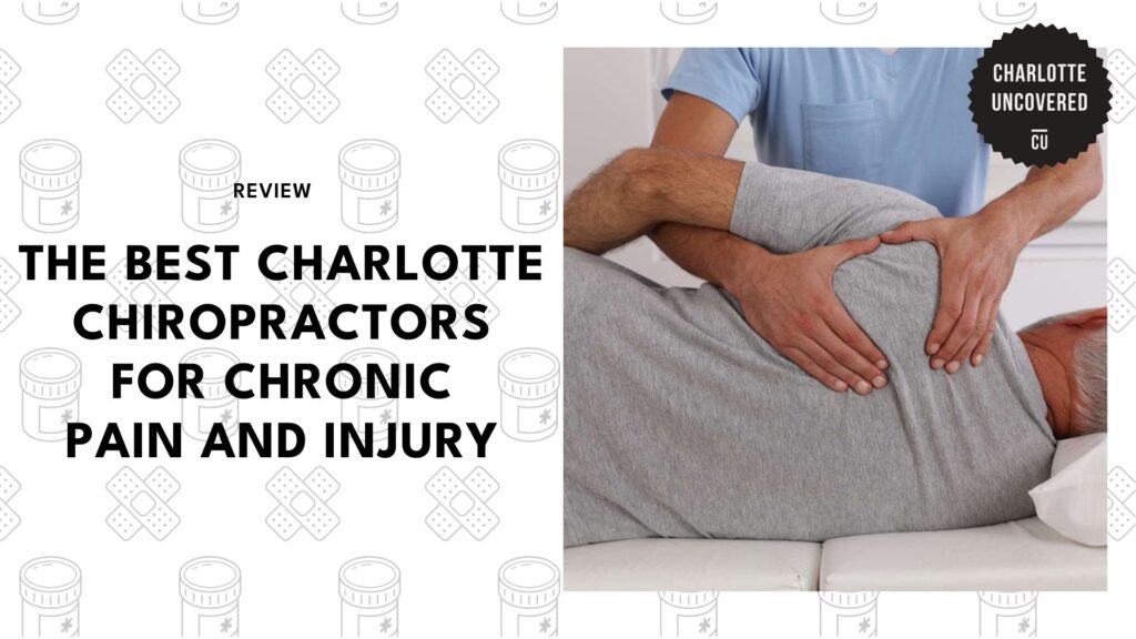 Meet the 5 Best Chiropractors in Charlotte to Fix Your Posture and Pain