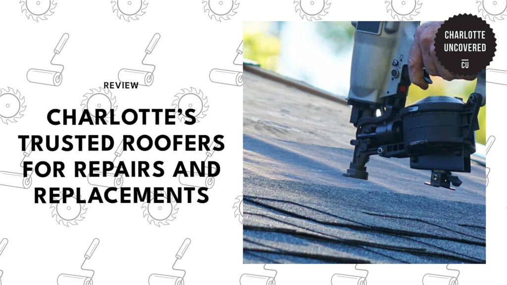 Charlotte’s 5 Trusted Roofers for Repairs and Replacements