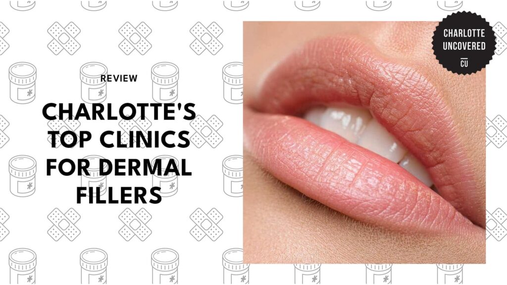 The 5 Charlotte Clinics to Visit for the Most Natural Dermal Fillers 