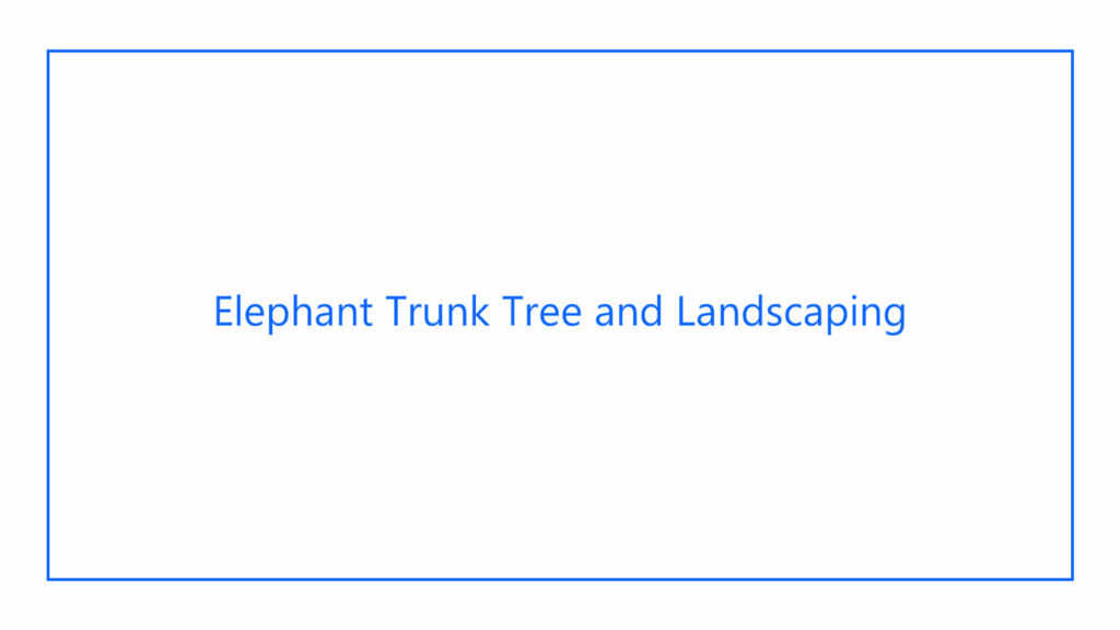 elephant-trunk-tree-and-landscaping