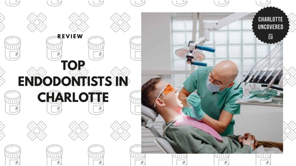 The 5 Best Endodontists in Charlotte Who’ll Fill You with Confidence