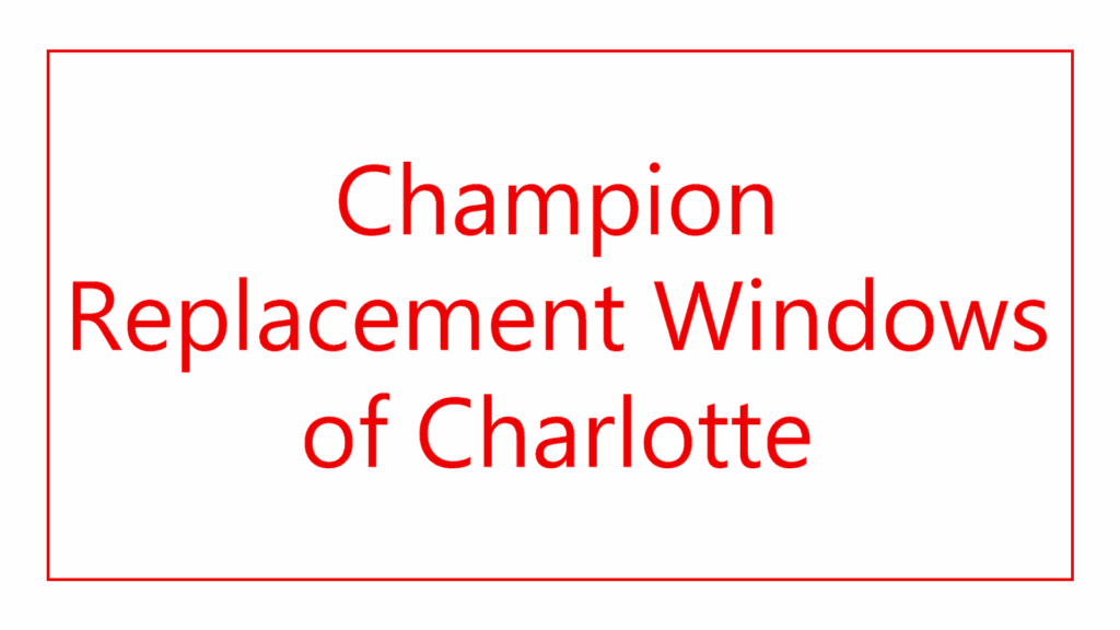 champion-replacement-windows-of-charlotte